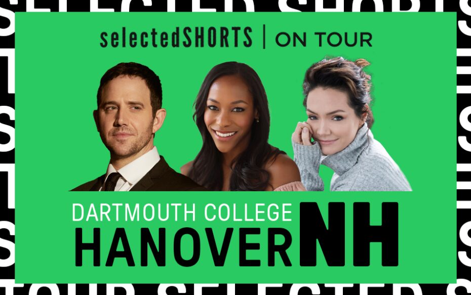 Top text: Selected Shorts On Tour. Bottom text: Dartmouth College, Hanover, NH. Center: headshots of Santino Fontana, Nikki M. James, and Katrina Lenk, all against a green background.