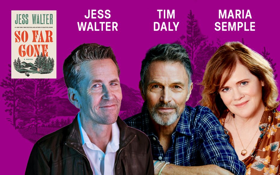 Against a purple background: headshots of Jess Walter, Tim Daly, and Maria Semple. The performer's names appear in white text above their headshots. The cover of Jess Walter's book "So Far Gone" appears on the left side of the image.