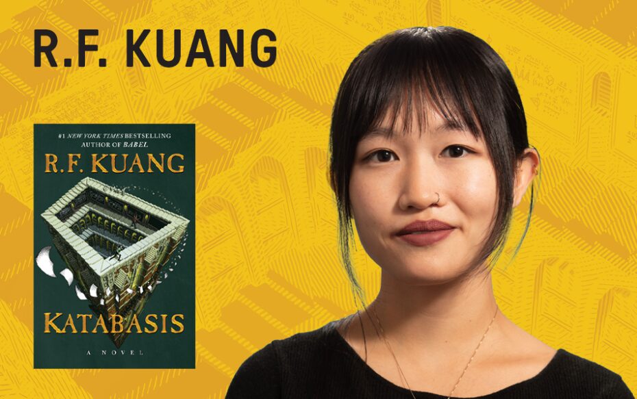 Against a golden yellow background: headshot of author R. F. Kuang. The author's names appear in black text above her headshot. The cover of R. F. Kuang's novel "Katabasis" appears to the left of her photo.
