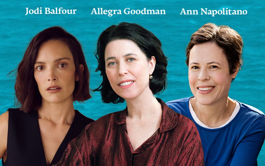 Against a blue-green background: headshots of Jodi Balfour, Allegra Goodman, and Ann Napolitano. The artists' names appear in white text above their headshots.