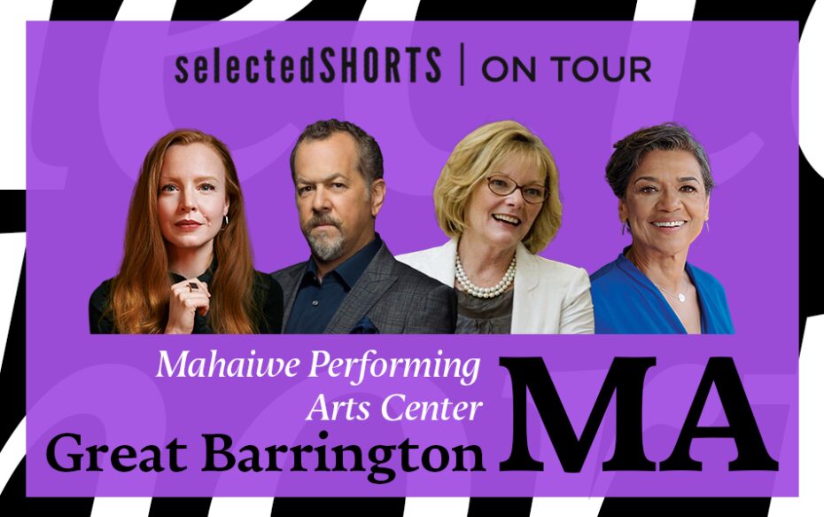 Top text: Selected Shorts on Tour. Bottom text: Mahaiwe Performing Arts Center, Great Barrington, MA. Center, against a purple background: headshots of Lauren Ambrose, David Costabile, Jane Curtin, and Sonia Manzano.
