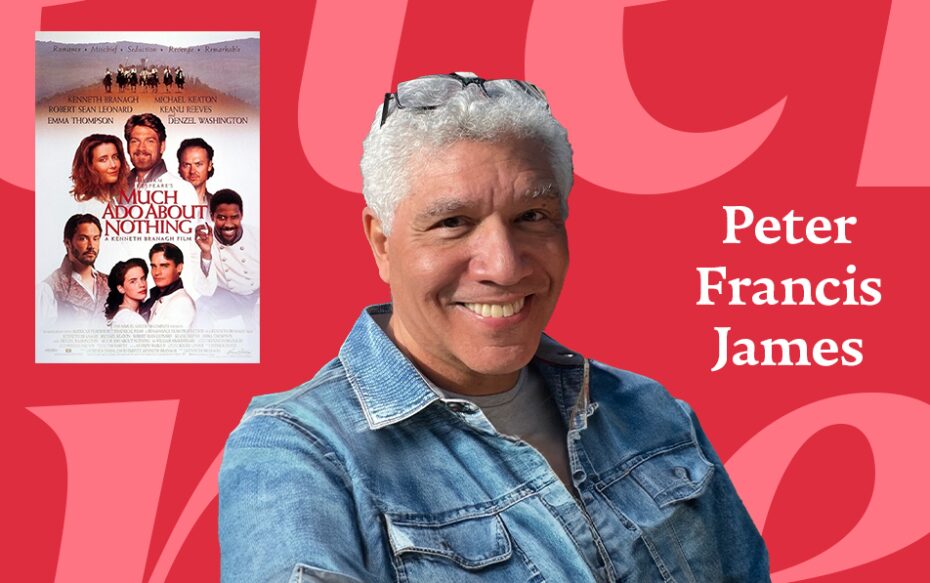 A headshot of Peter Francis James and a poster for Much Ado About Nothing.