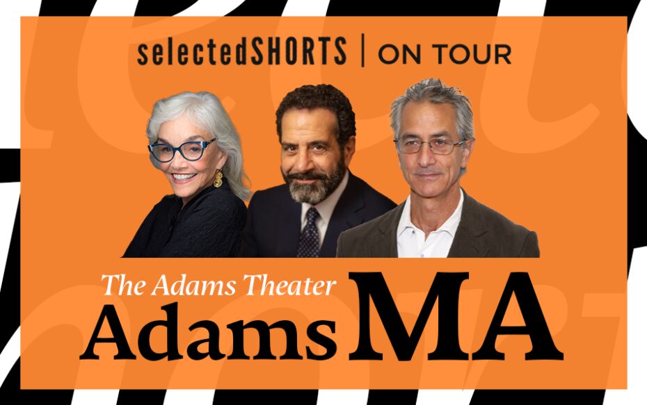 Brooke Adams, Tony Shalhoub, and David Strathairn headshots against an orange background that says Selected Shorts: Adams Theater, Adams, MA
