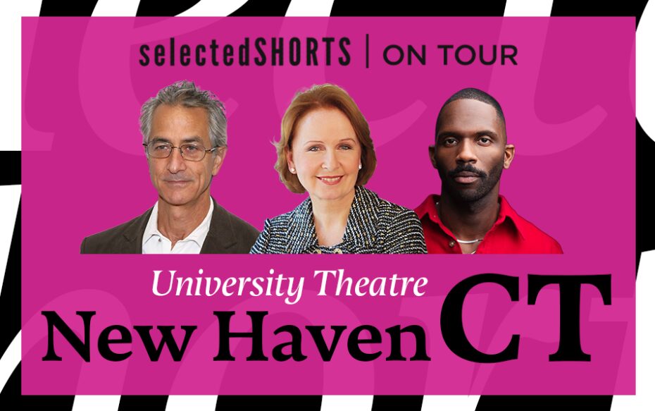 Top text: Selected Shorts on Tour. Bottom text: University Theatre, New Haven, CT. Center, against a pink background: headshots of David Strathairn, Kate Burton, and Calvin Leon Smith.