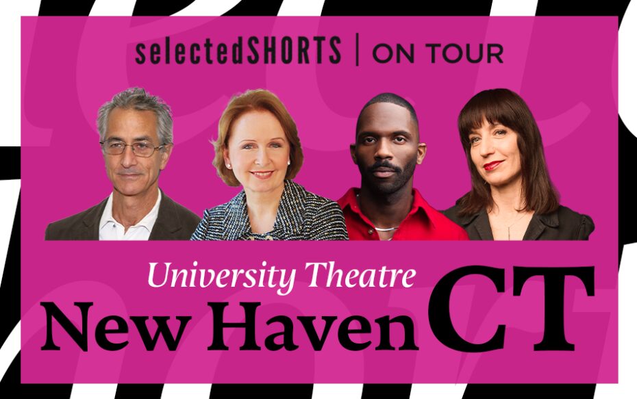Top text: Selected Shorts on Tour. Bottom text: University Theatre, New Haven, CT. Center, against a pink background: headshots of David Strathairn, Kate Burton, Calvin Leon Smith, and Ophira Eisenberg.