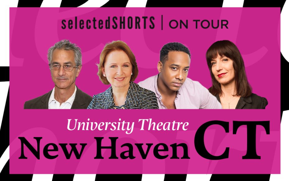 Top text: Selected Shorts on Tour. Bottom text: University Theatre, New Haven, CT. Center, against a pink background: headshots of David Strathairn, Kate Burton, Hampton Fluker, and Ophira Eisenberg.