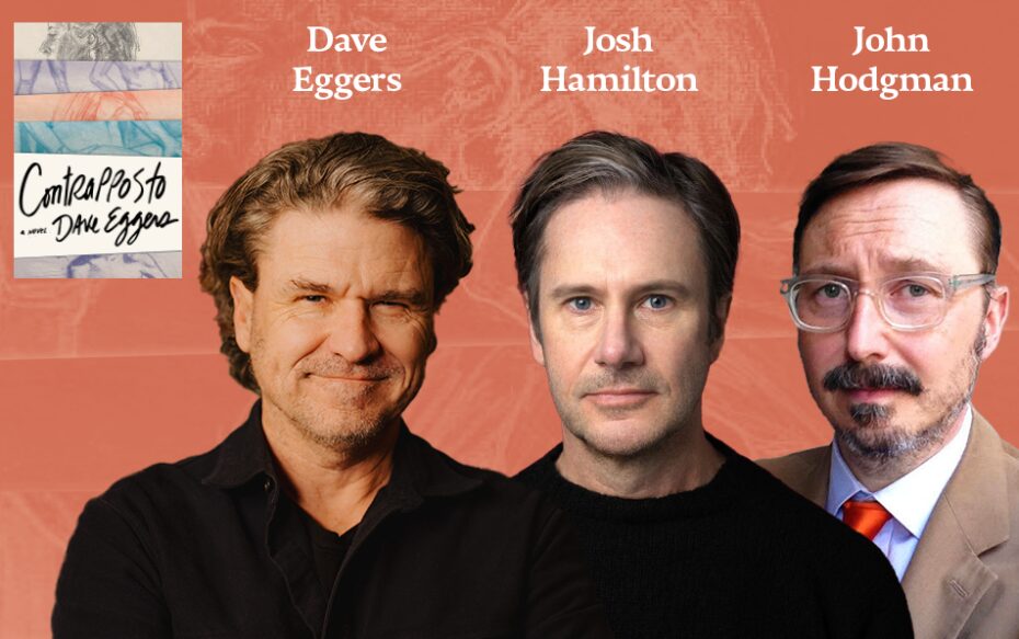 Against a light orange background: headshots of Dave Eggers, Josh Hamilton, and John Hodgman. The cover of Eggers' book Contrapposto appears in the upper left.