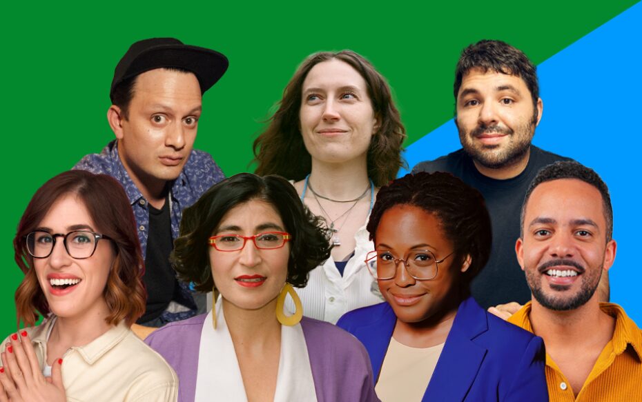 Against a bisected green and blue background: headshots of Michael Cruz Kayne, Blythe Roberson, Raanan Hershberg, Emmy Blotnick, Negin Farsad, Kenice Mobley, and James Mwaura.