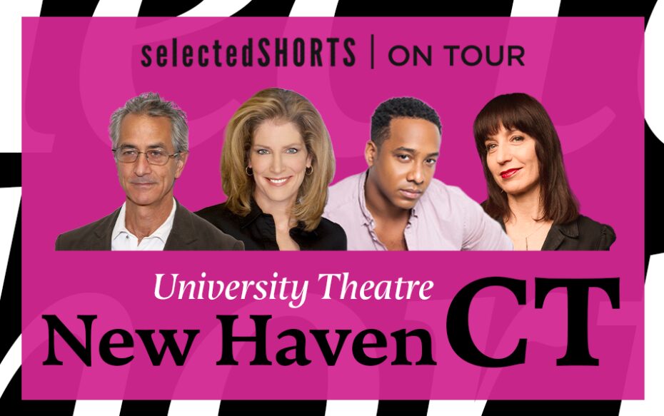 Top text: Selected Shorts on Tour. Bottom text: University Theatre, New Haven, CT. Center, against a pink background: headshots of David Strathairn, Patricia Kalember, Hampton Fluker, and Ophira Eisenberg.
