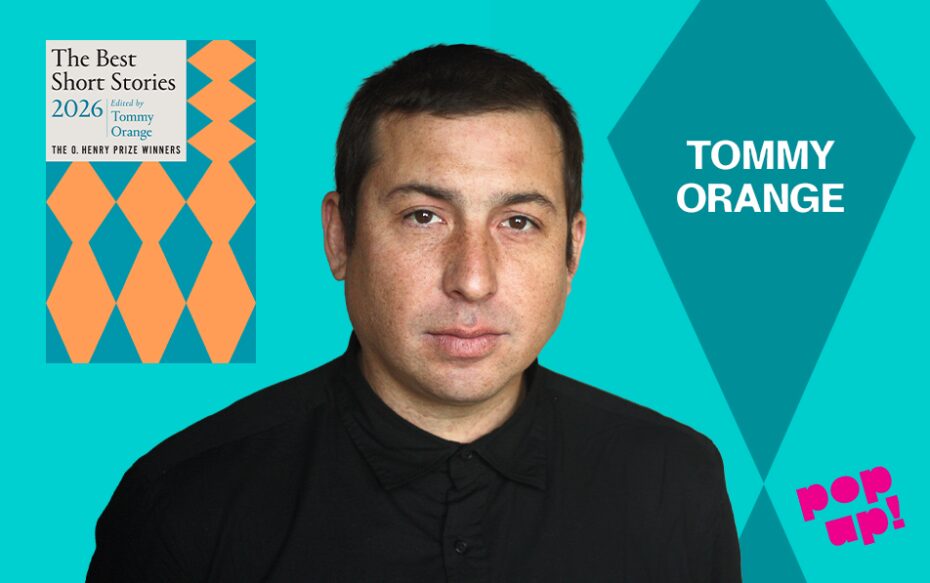 Against a cyan background: a headshot of author Tommy Orange. The cover of The O. Henry Prize Stories 2026 appears in the upper left; the author's name appears in white text in the upper right; and "Pop Up!" appears in pink text in the lower right.