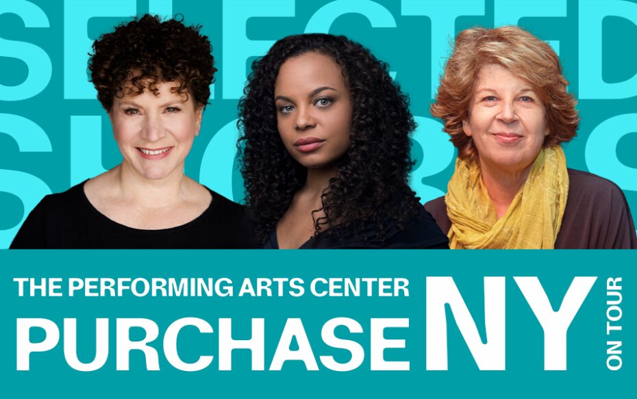 Against a cyan background: headshots of Susie Essman, Michelle Beck, and Meg Wolitzer. Bottom text: The Performing Arts Center, Purchase, NY on tour