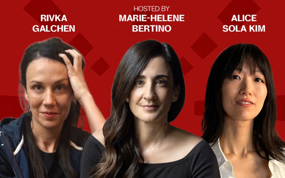 Against a red background: headshots of Rivka Galchen, Marie-Helene Bertino, and Alice Sola Kim. The artists' names appear in white text above their headshots.