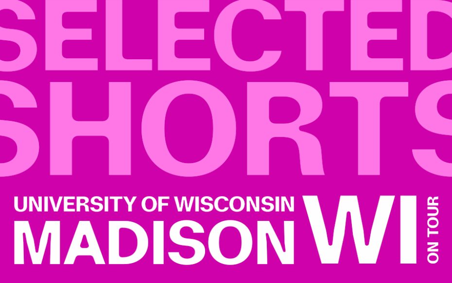 Against a purple background - top text: Selected Shorts. Bottom text: University of Wisconsin, Madison, WI on tour
