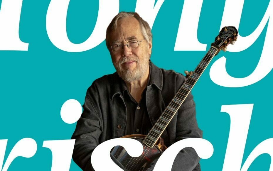 Tony Trischka holding a banjo, with text overlay that says, "Tony Trischka."