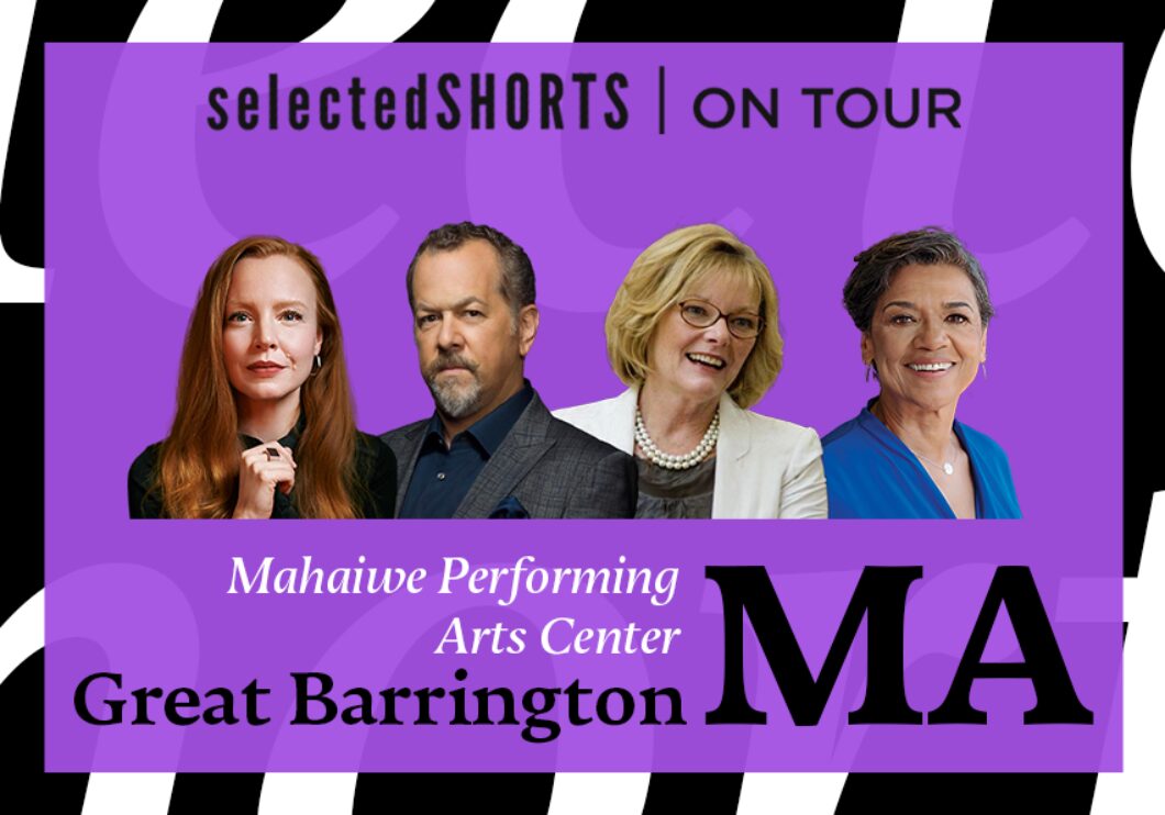 Top text: Selected Shorts on Tour. Bottom text: Mahaiwe Performing Arts Center, Great Barrington, MA. Center, against a purple background: headshots of Lauren Ambrose, David Costabile, Jane Curtin, and Sonia Manzano.