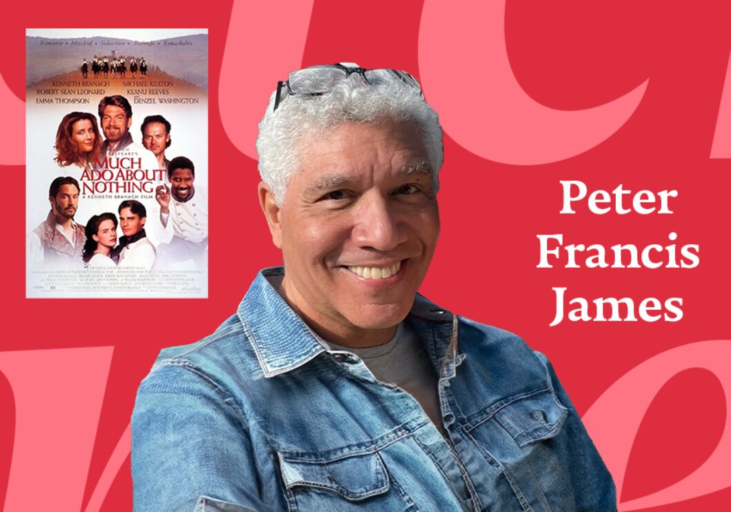 A headshot of Peter Francis James and a poster for Much Ado About Nothing.