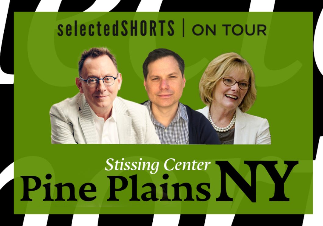 Top text: Selected Shorts on Tour. Bottom text: Stissing Center, Pine Plains, NY. Center, against a light green background: headshots of Michael Emerson, Michael Ian Black, and Jane Curtin.