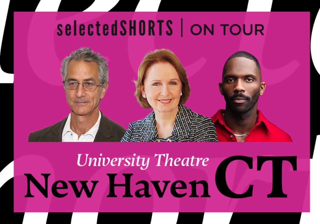 Top text: Selected Shorts on Tour. Bottom text: University Theatre, New Haven, CT. Center, against a pink background: headshots of David Strathairn, Kate Burton, and Calvin Leon Smith.
