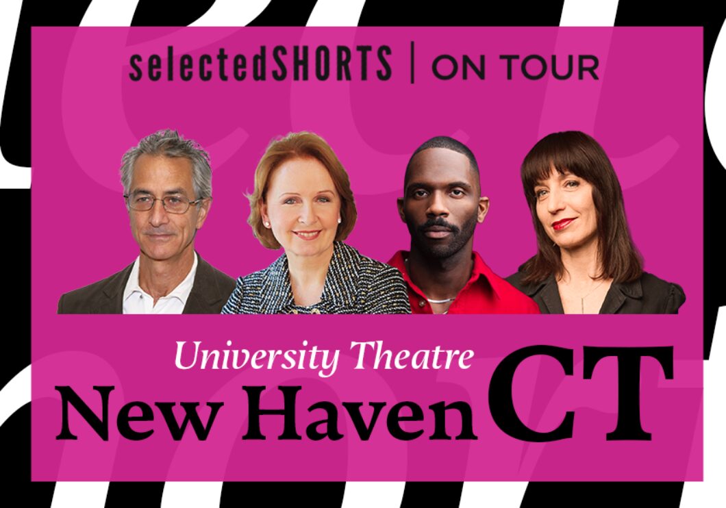 Top text: Selected Shorts on Tour. Bottom text: University Theatre, New Haven, CT. Center, against a pink background: headshots of David Strathairn, Kate Burton, Calvin Leon Smith, and Ophira Eisenberg.