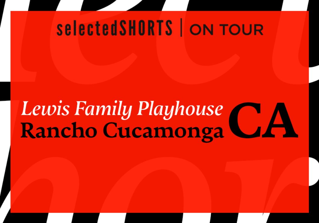 Top text: Selected Shorts on Tour. Center text, in front of a red background: Lewis Family Playhouse, Rancho Cucamonga, CA