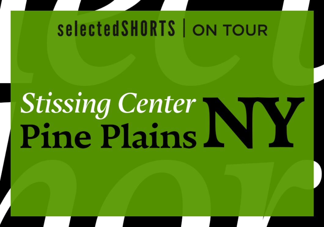 Top text: Selected Shorts on Tour. Center text, against a green background: Stissing Center, Pine Plains, NY
