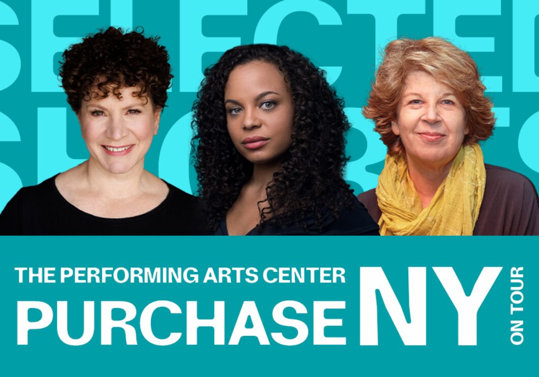 Against a cyan background: headshots of Susie Essman, Michelle Beck, and Meg Wolitzer. Bottom text: The Performing Arts Center, Purchase, NY on tour