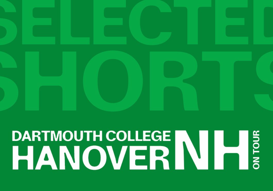 Against a green background - top text: Selected Shorts. Bottom text: Dartmouth College, Hanover, NH on tour