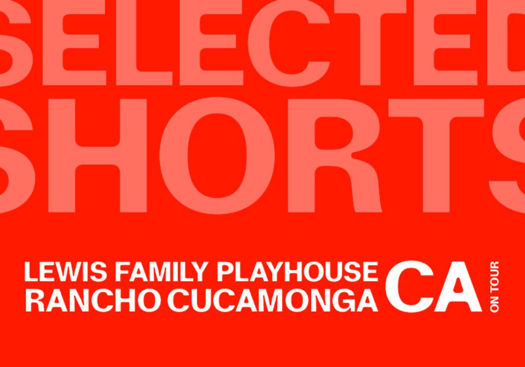 Against a red background - top text: Selected Shorts. Bottom text: Lewis Family Playhouse, Rancho Cucamonga, CA on tour