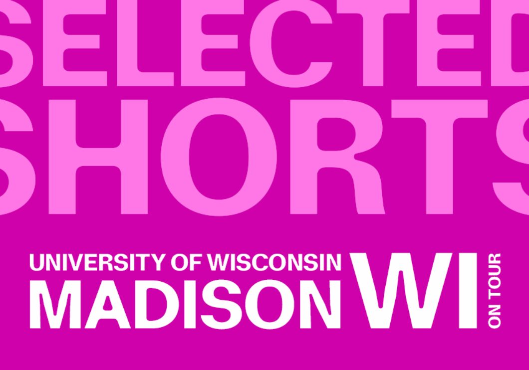 Against a purple background - top text: Selected Shorts. Bottom text: University of Wisconsin, Madison, WI on tour