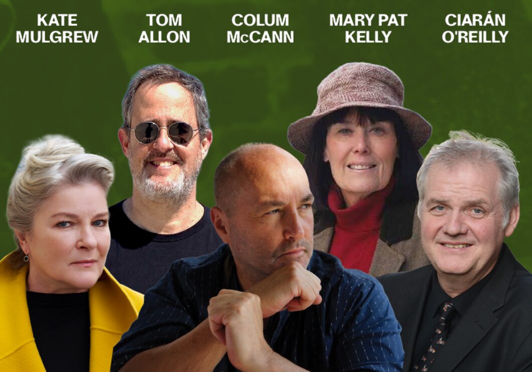 Against a green background: headshots of Kate Mulgrew, Tom Allon, Colum McCann, Mary Pat Kelly, and Ciarán O'Reilly. The artists' names appear in white text above their headshots.