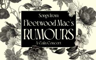 Text that says, "Songs from Fleetwood Mac's Rumours: A Gala Concert" against a floral background.
